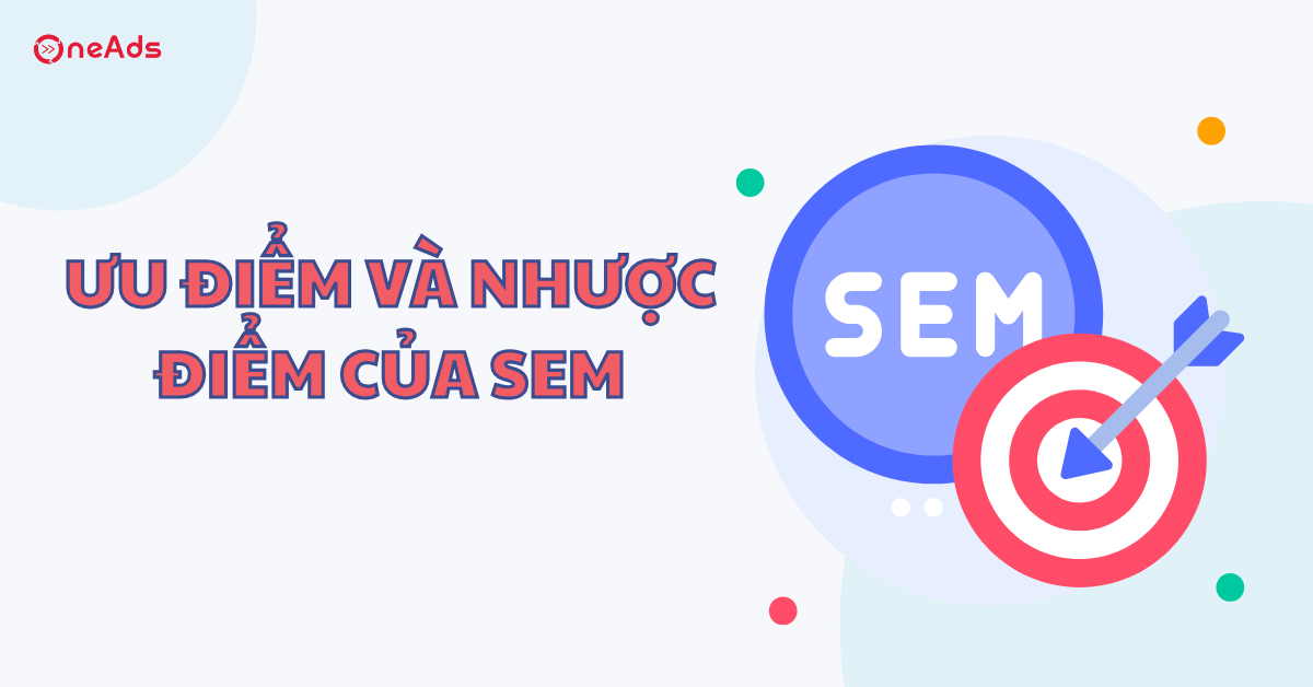 Ưu và nhược điểm của SEM: Doanh nghiệp có nên đầu tư?