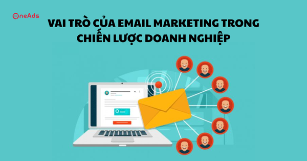 Vai trò của Email Marketing trong chiến lược doanh nghiệp
