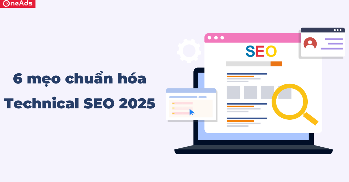 6 mẹo chuẩn hóa Technical SEO 2025