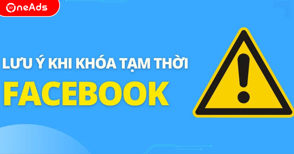 Một số lưu ý khi khóa tài khoản Facebook tạm thời