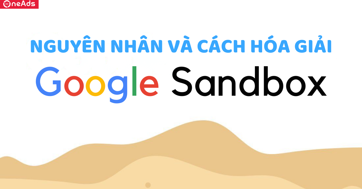Nguyên nhân và cách hóa giải Google Sandbox