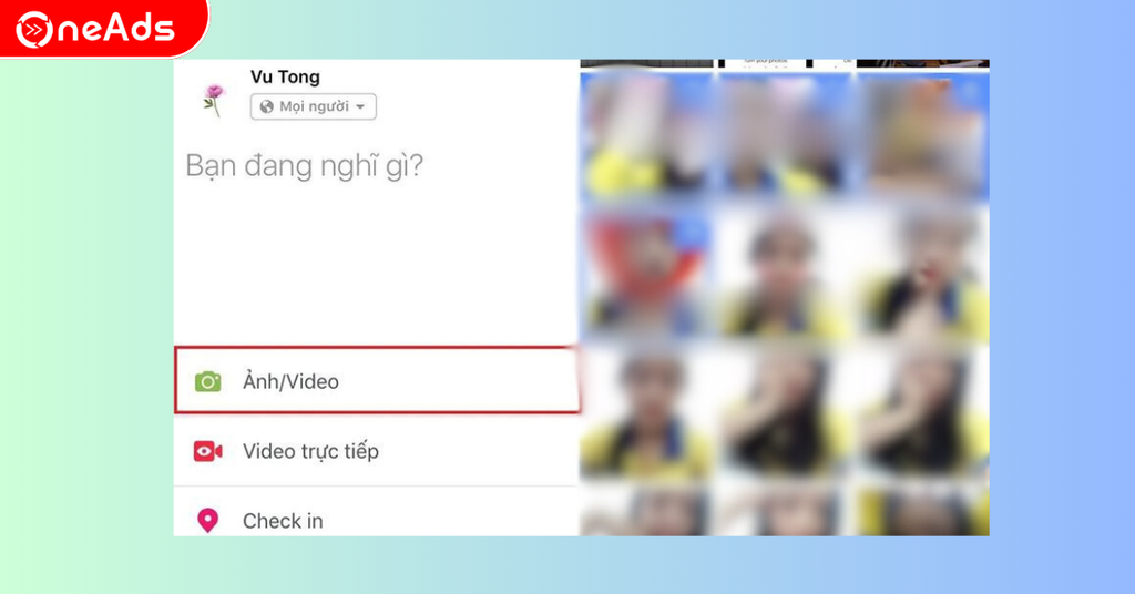 Truy cập giao diện Facebook trên ứng dụng điện thoại -> click vào bạn đang nghĩ gì -> chọn ảnh/video