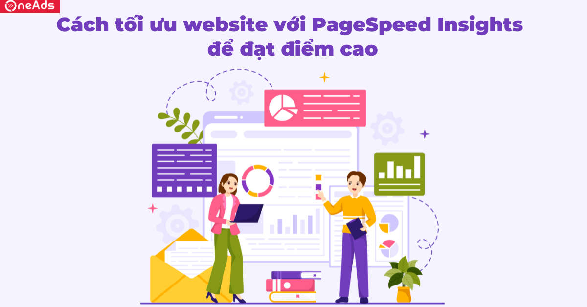 Cách tối ưu website với PageSpeed Insights  để đạt điểm cao