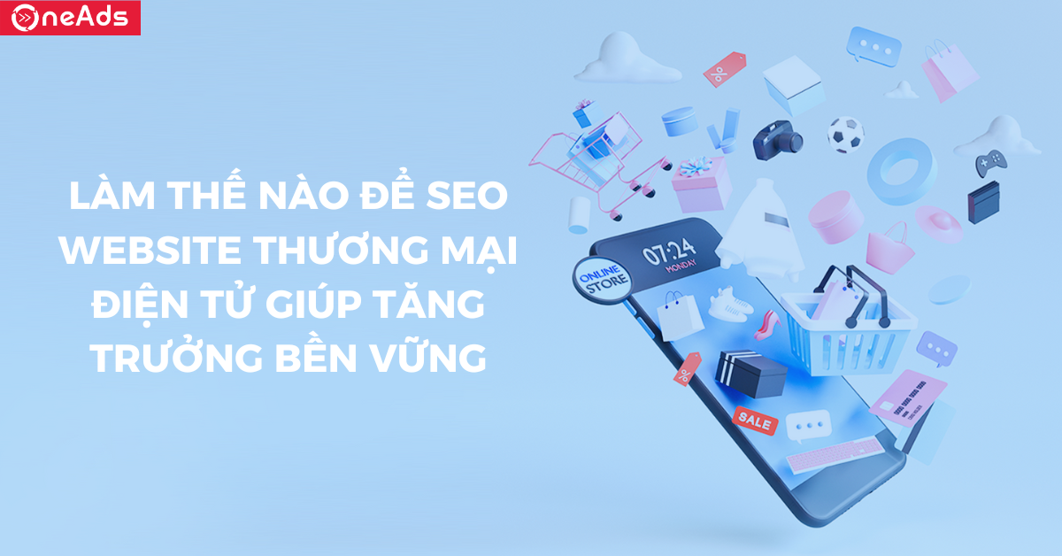 Làm thế nào để SEO Website thương mại điện tử giúp tăng trưởng bền vững