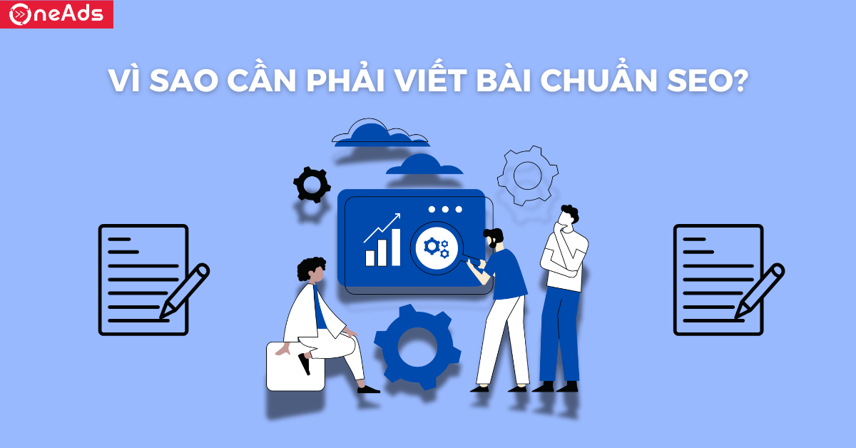 Vì sao cần phải viết bài chuẩn SEO?