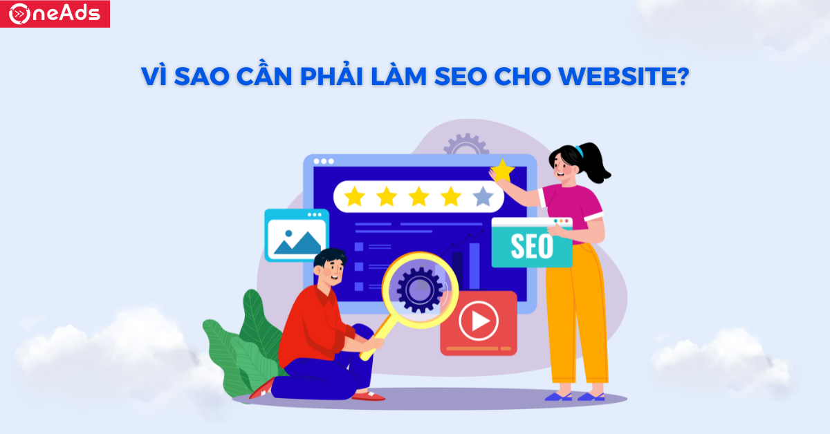 Vì sao cần phải làm SEO cho website?
