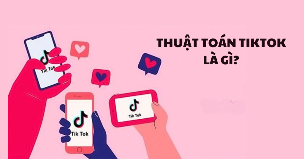 Thuật toán TikTok là gì Cách hoạt động và bí quyết lên xu hướng - Thuật toán TikTok là gì