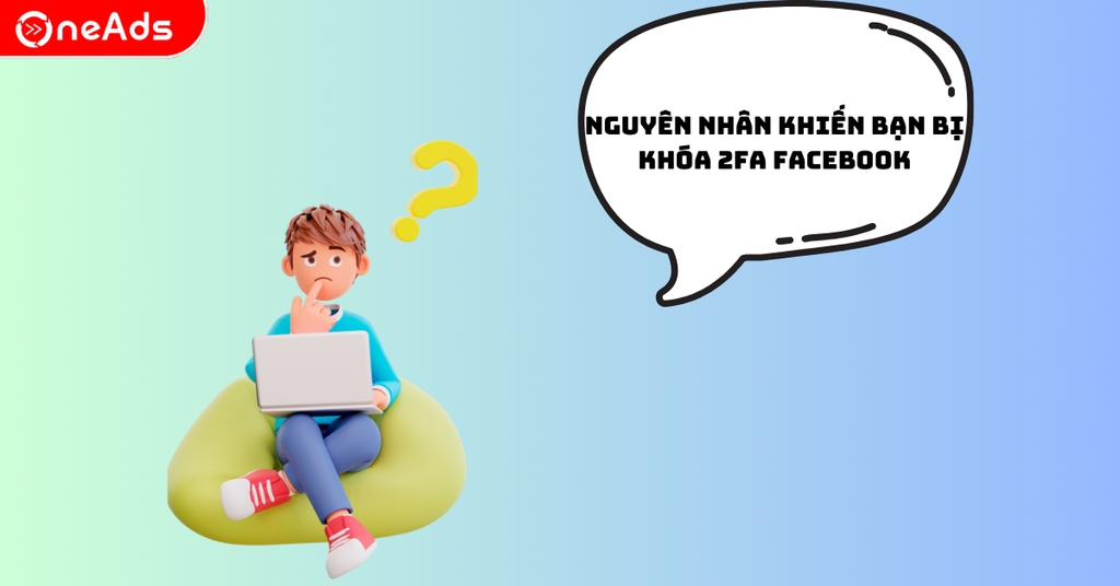 Nguyên nhân khiến cho các bạn bị khóa 2FA Facebook