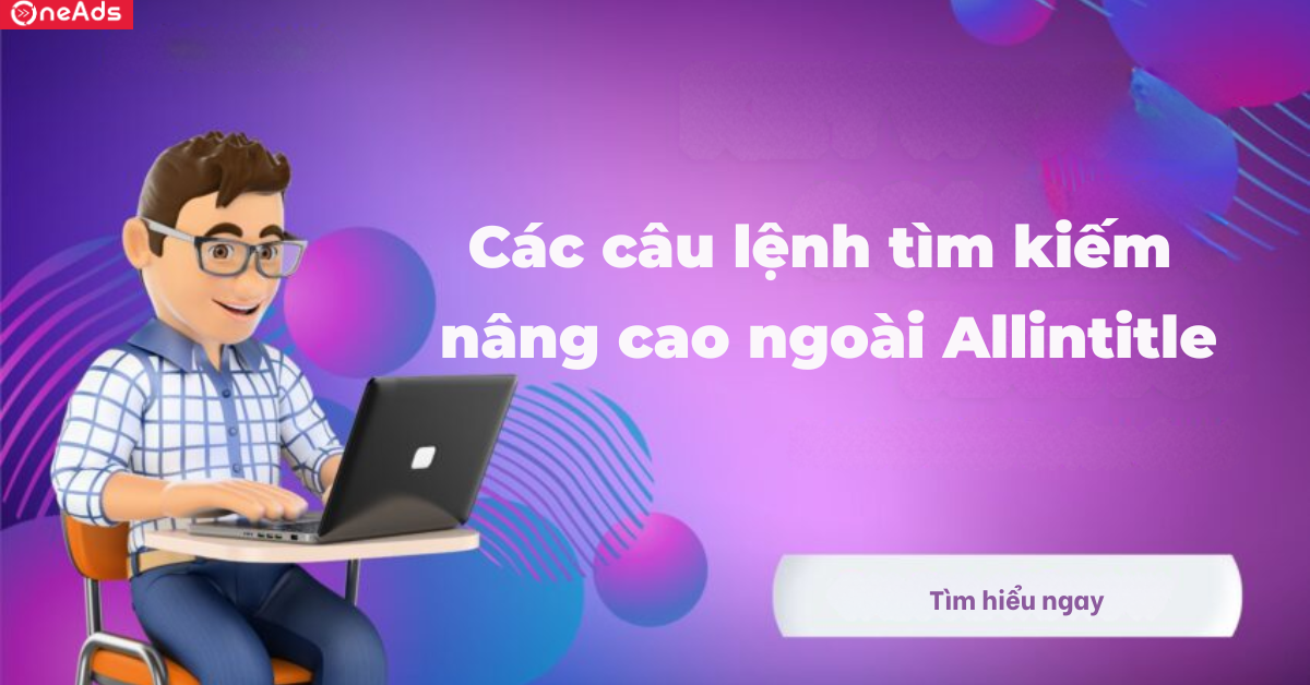 Các câu lệnh tìm kiếm nâng cao ngoài Allintitle