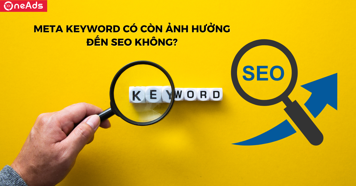 Meta Keyword có còn ảnh hưởng đến SEO không?