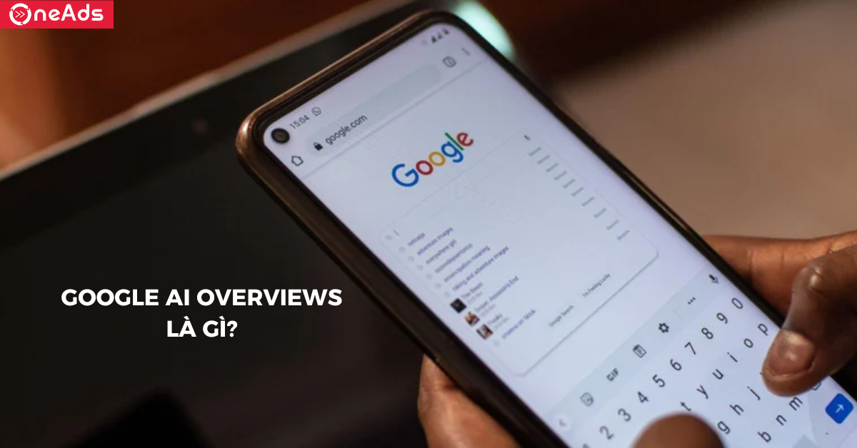 Google AI Overviews là gì?