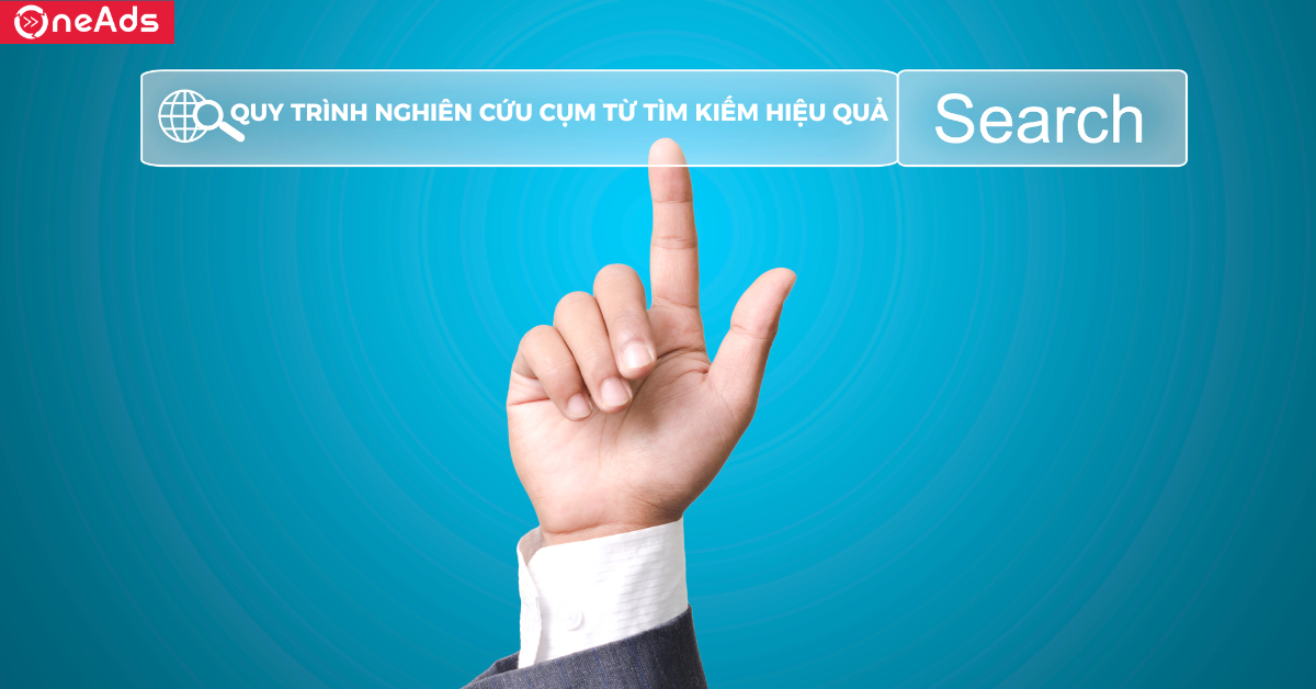 Quy trình nghiên cứu cụm từ tìm kiếm hiệu quả