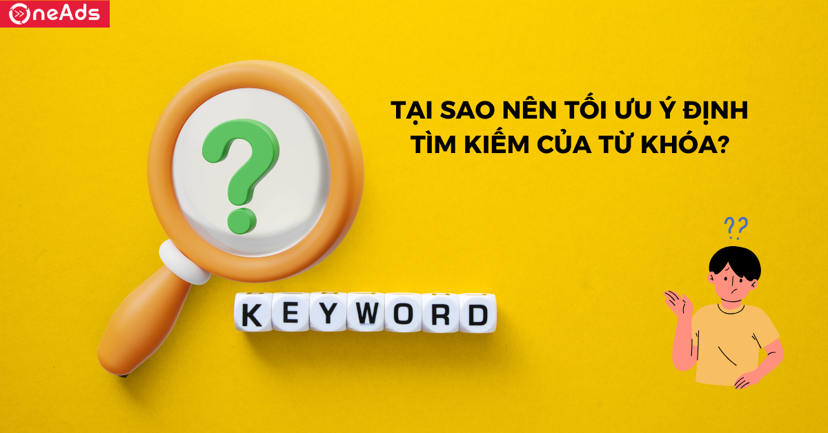 Tại sao nên tối ưu ý định tìm kiếm của từ khóa