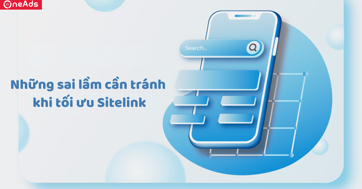 Những sai lầm cần tránh khi tối ưu Sitelink