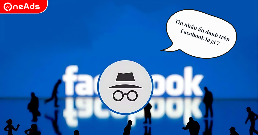 Tin nhắn ẩn danh trên Facebook là gì ?