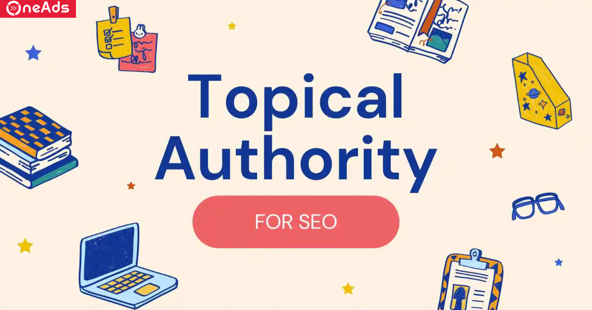 Topical Authority là gì