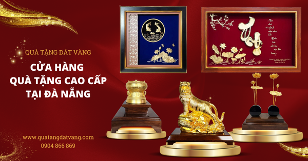 Địa chỉ mua quà tặng cao cấp tại Đà Nẵng