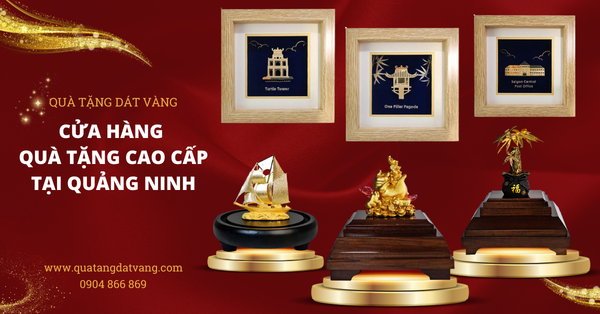 Địa chỉ mua quà tặng cao cấp tại Quảng Ninh