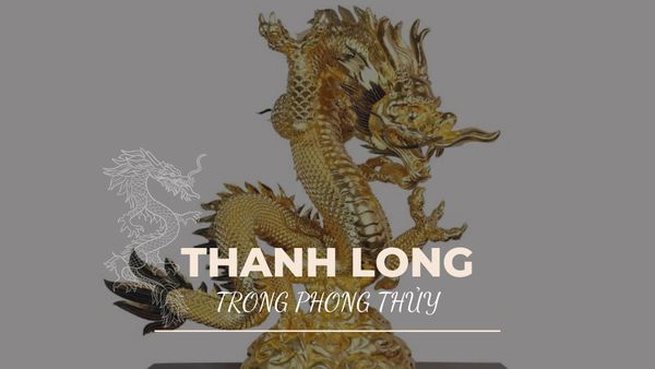 Hình tượng Thanh Long trong phong thủy