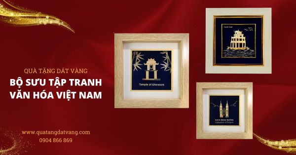 Tranh Văn Hóa Việt Nam Dát Vàng 24K: Món quà tinh tế tặng khách nước ngoài