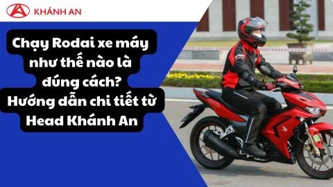 Chạy Rodai xe máy như thế nào là đúng cách? Hướng dẫn chi tiết từ Head Khánh An