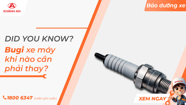 Bugi xe máy khi nào cần phải thay?