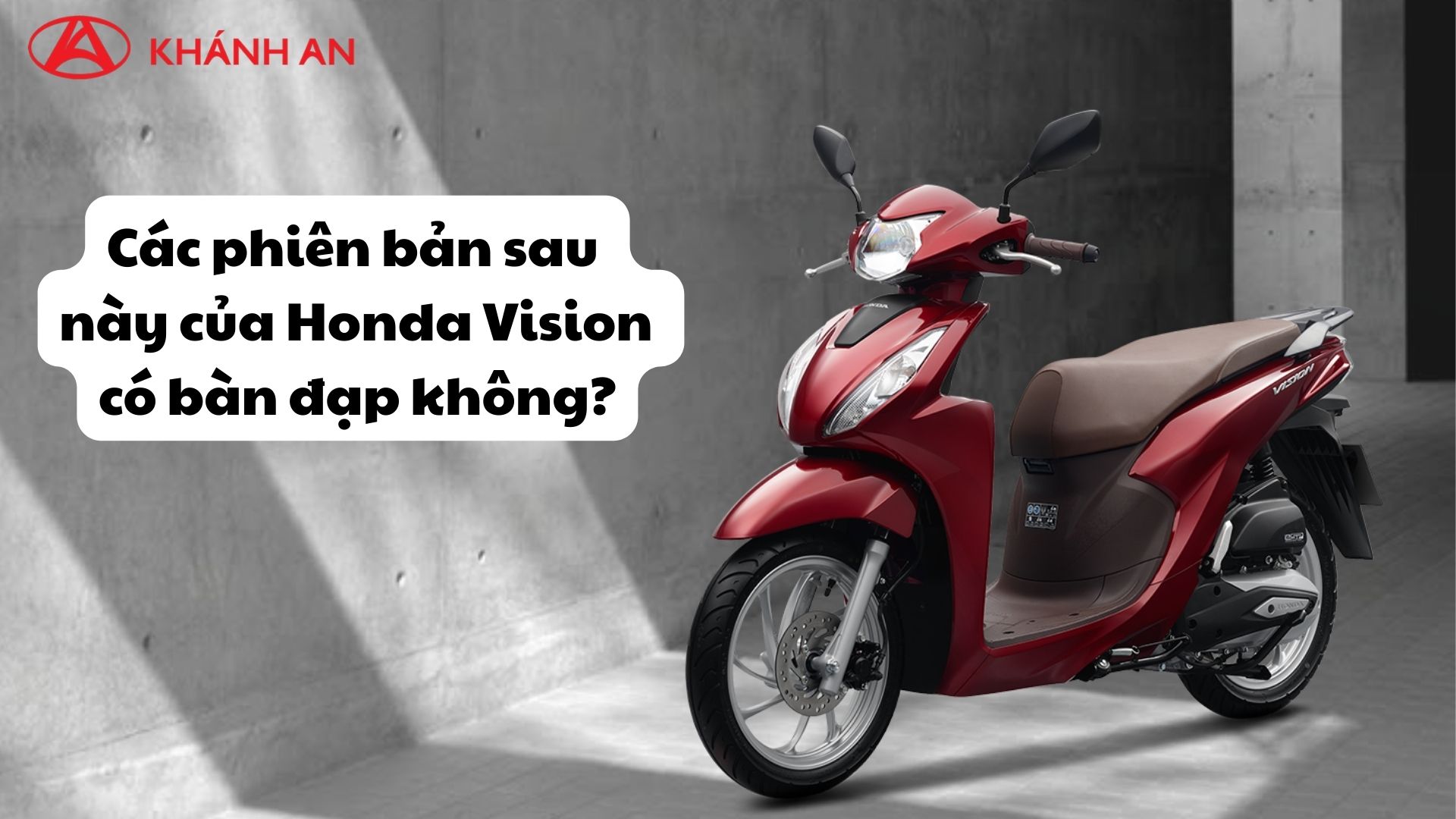 Các phiên bản sau này của Honda Vision có bàn đạp không?