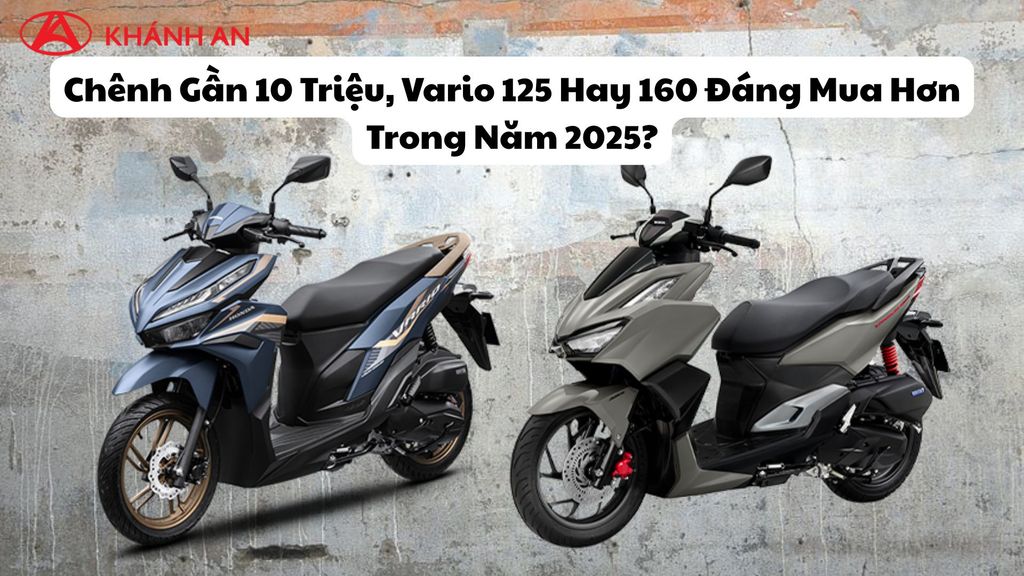 Chênh Gần 10 Triệu, Vario 125 Hay 160 Đáng Mua Hơn Trong Năm 2025?