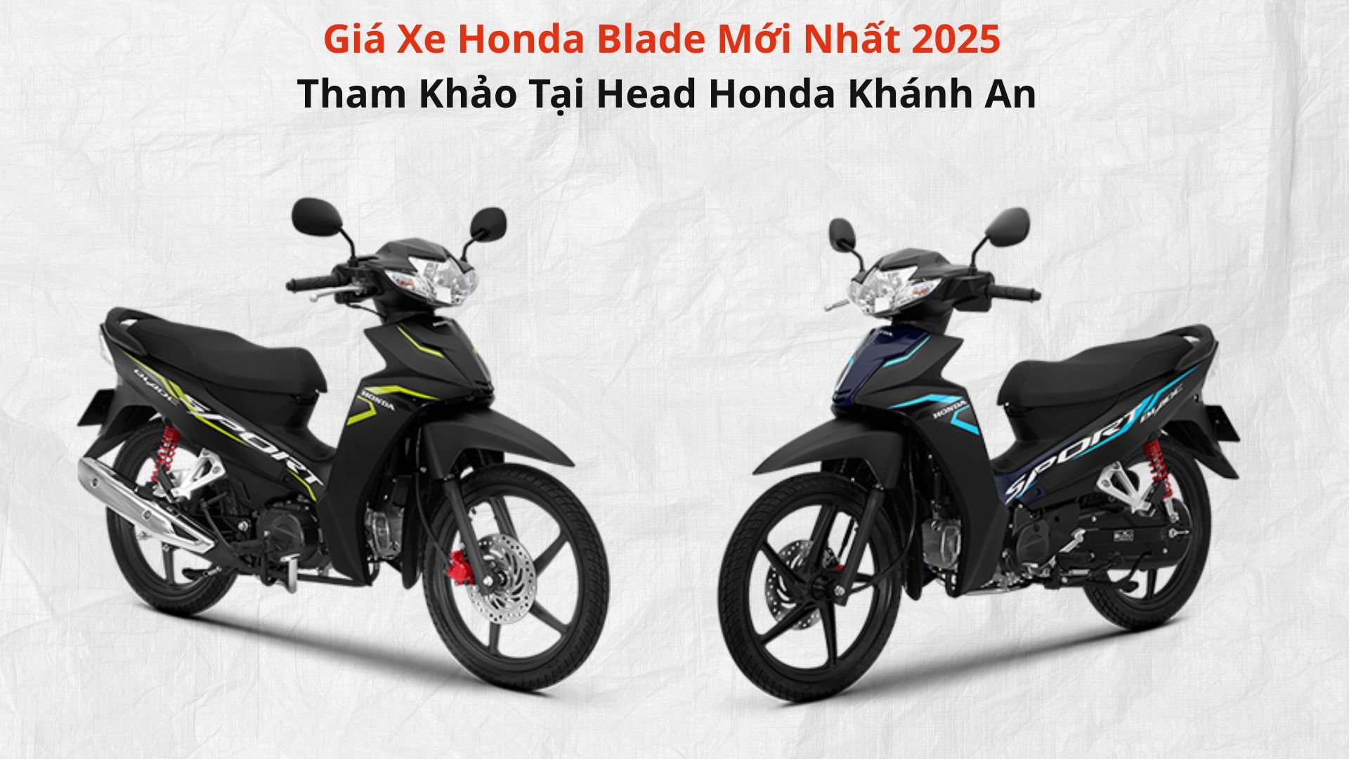 Giá Xe Honda Blade Mới Nhất 2025 Tham Khảo Tại Head Honda Khánh An