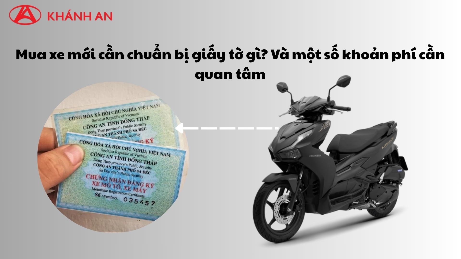 Mua xe mới cần chuẩn bị giấy tờ gì? Và một số khoản phí cần quan tâm
