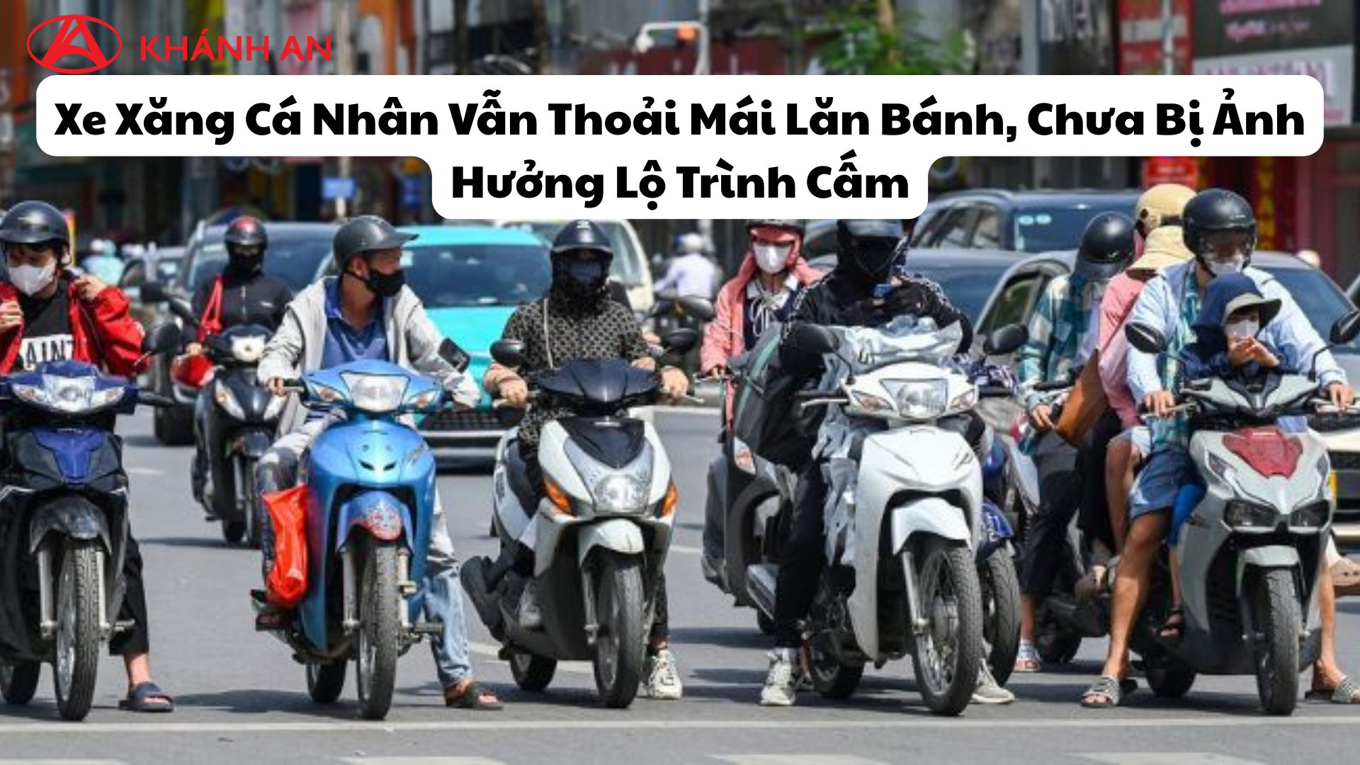 Xe Xăng Cá Nhân Vẫn Thoải Mái Lăn Bánh, Chưa Bị Ảnh Hưởng Lộ Trình Cấm