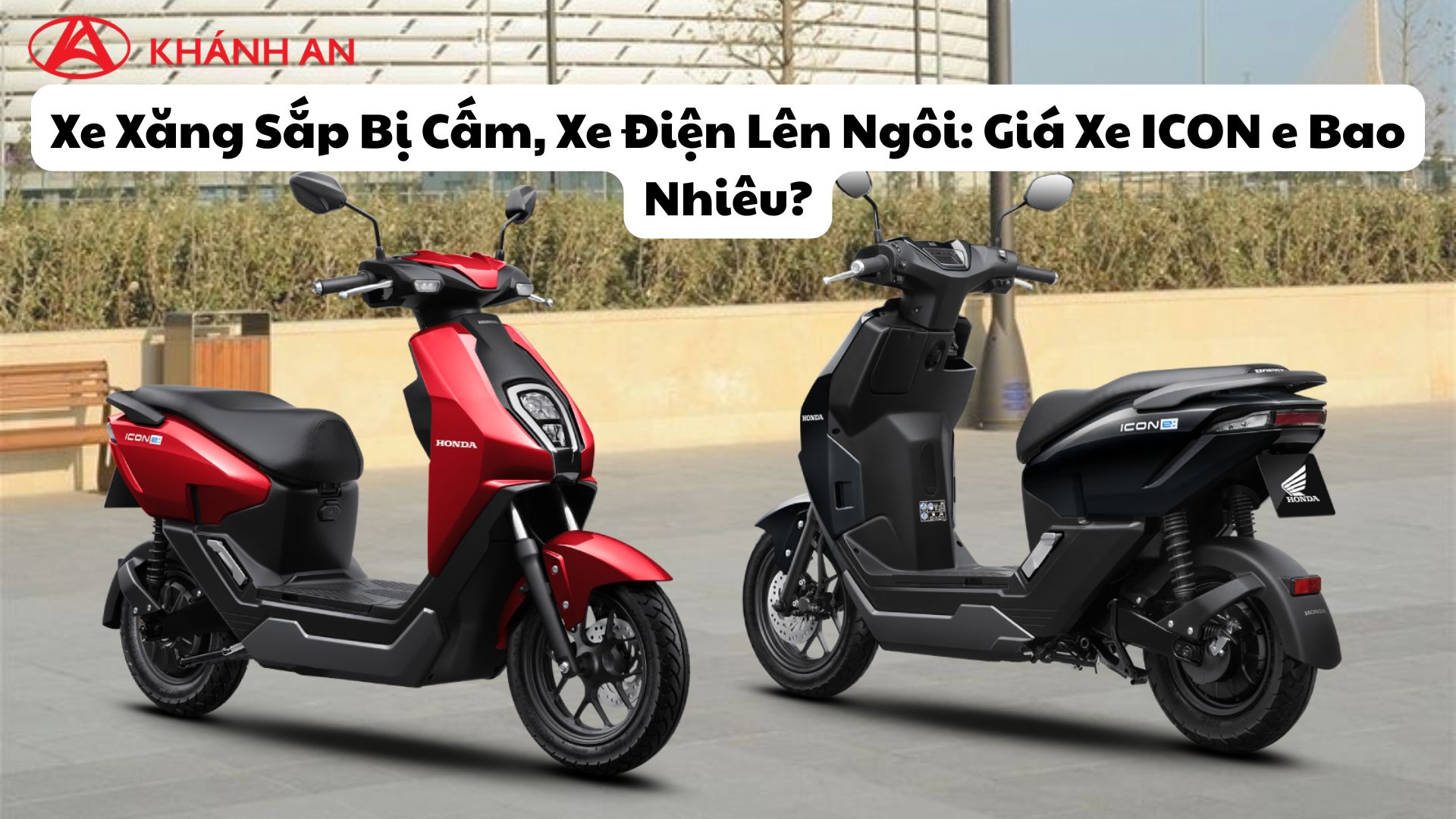 Xe Xăng Sắp Bị Cấm, Xe Điện Lên Ngôi: Giá Xe ICON e Bao Nhiêu?