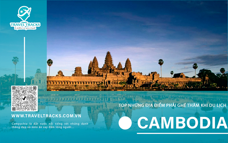 Top những địa điểm phải ghé thăm khi du lịch Campuchia