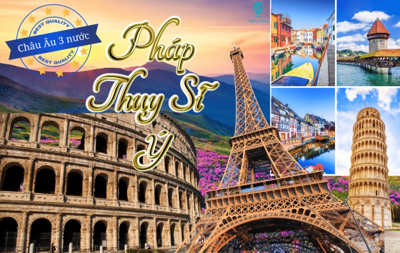 Tour Châu Âu 3 nước  Pháp Ý Thụy sĩ
