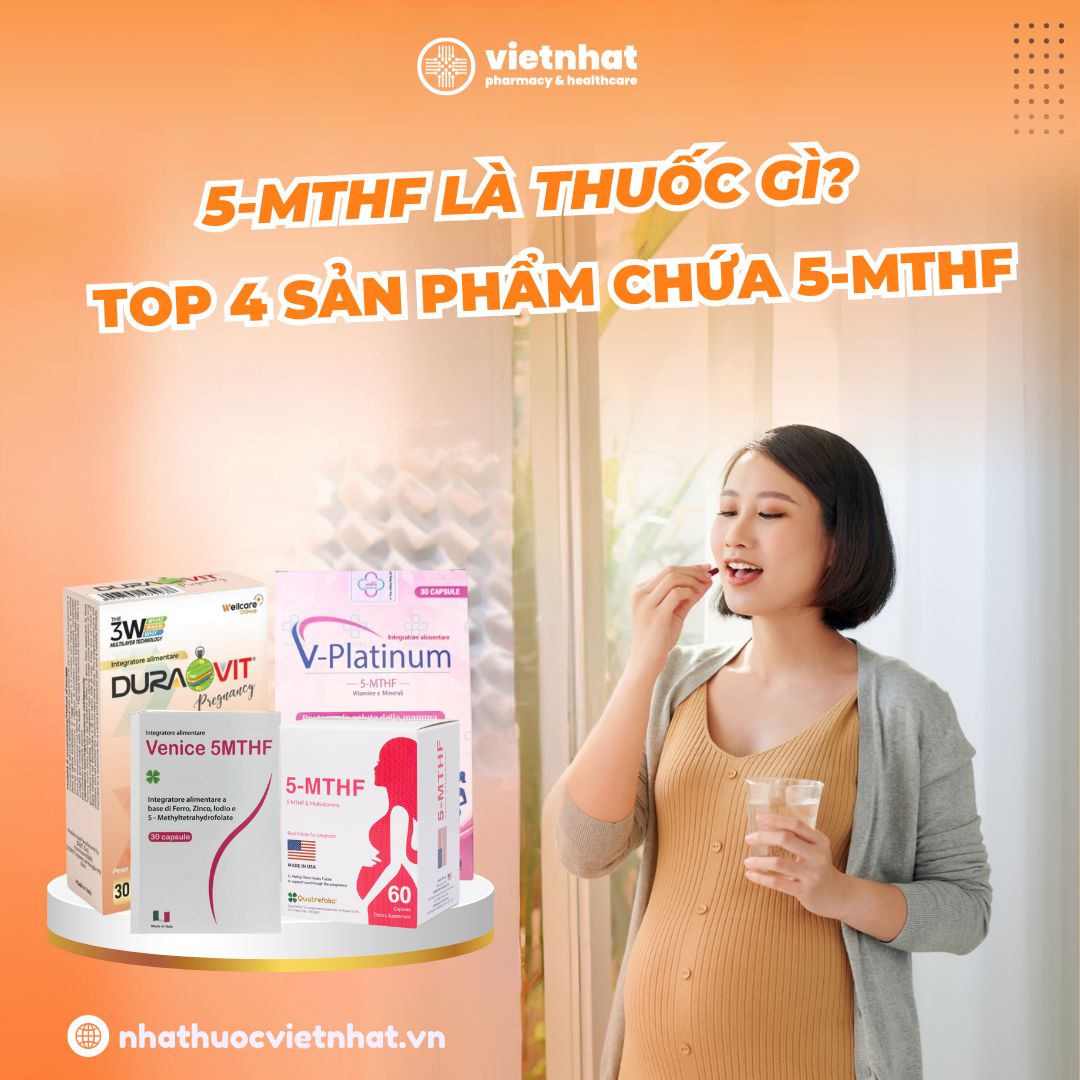 5-MTHF là thuốc gì? Top 4 sản phẩm chứa 5-mthf trên thị trường 2025