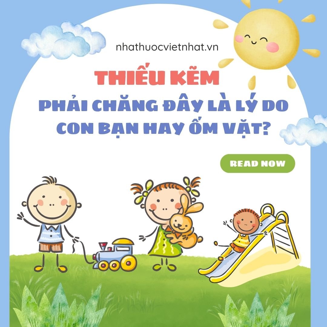 Thiếu Kẽm - Phải Chăng Đây Là Lý Do Con Bạn Hay Ốm Vặt?