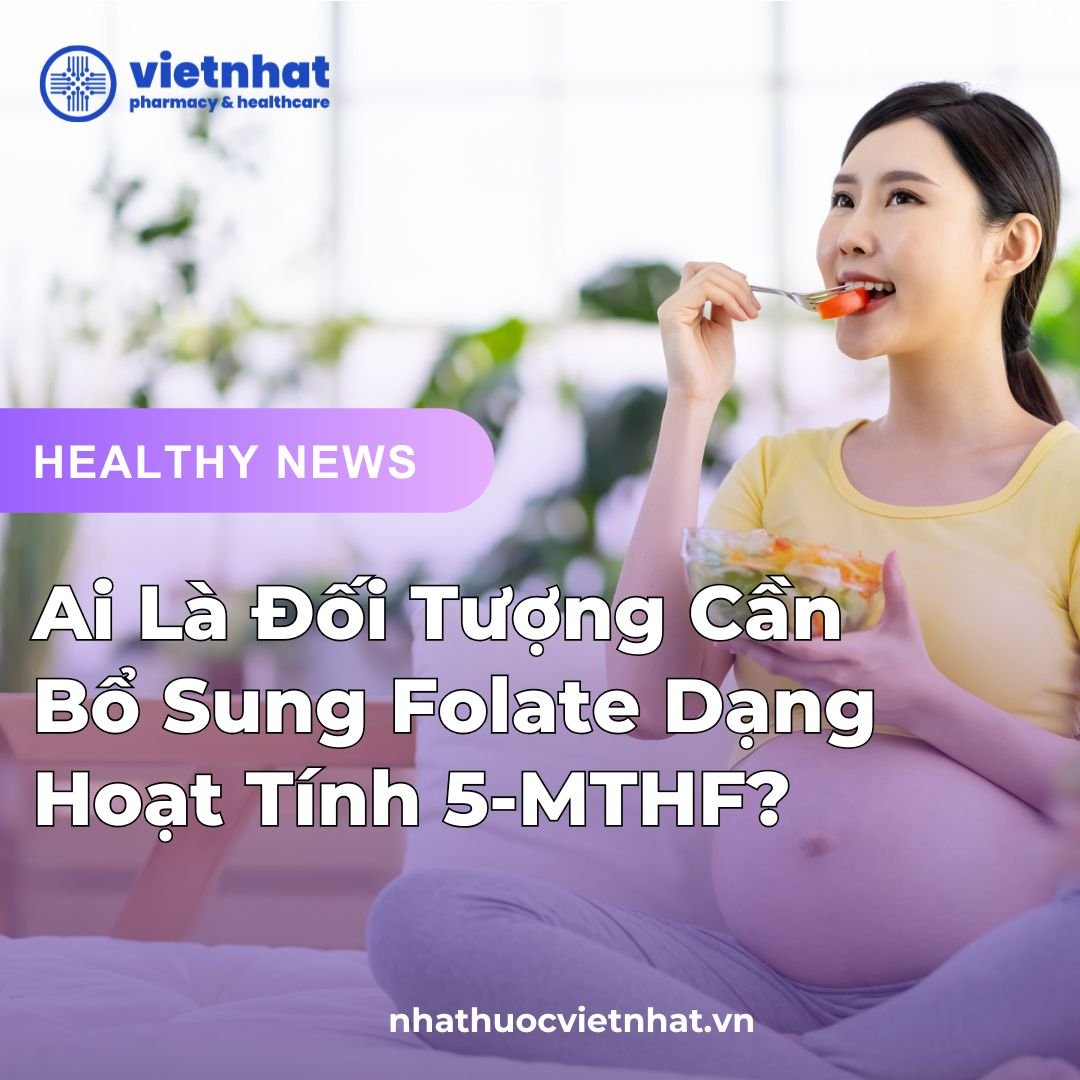 [Giải Đáp] Ai Là Đối Tượng Cần Bổ Sung Folate Dạng Hoạt Tính 5-MTHF?