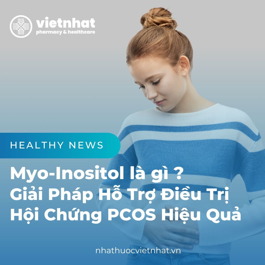 Myo-Inositol là gì ? Giải Pháp Tự Nhiên Hỗ Trợ Điều Trị Hội Chứng Buồng Trứng Đa Nang (PCOS) Hiệu Quả