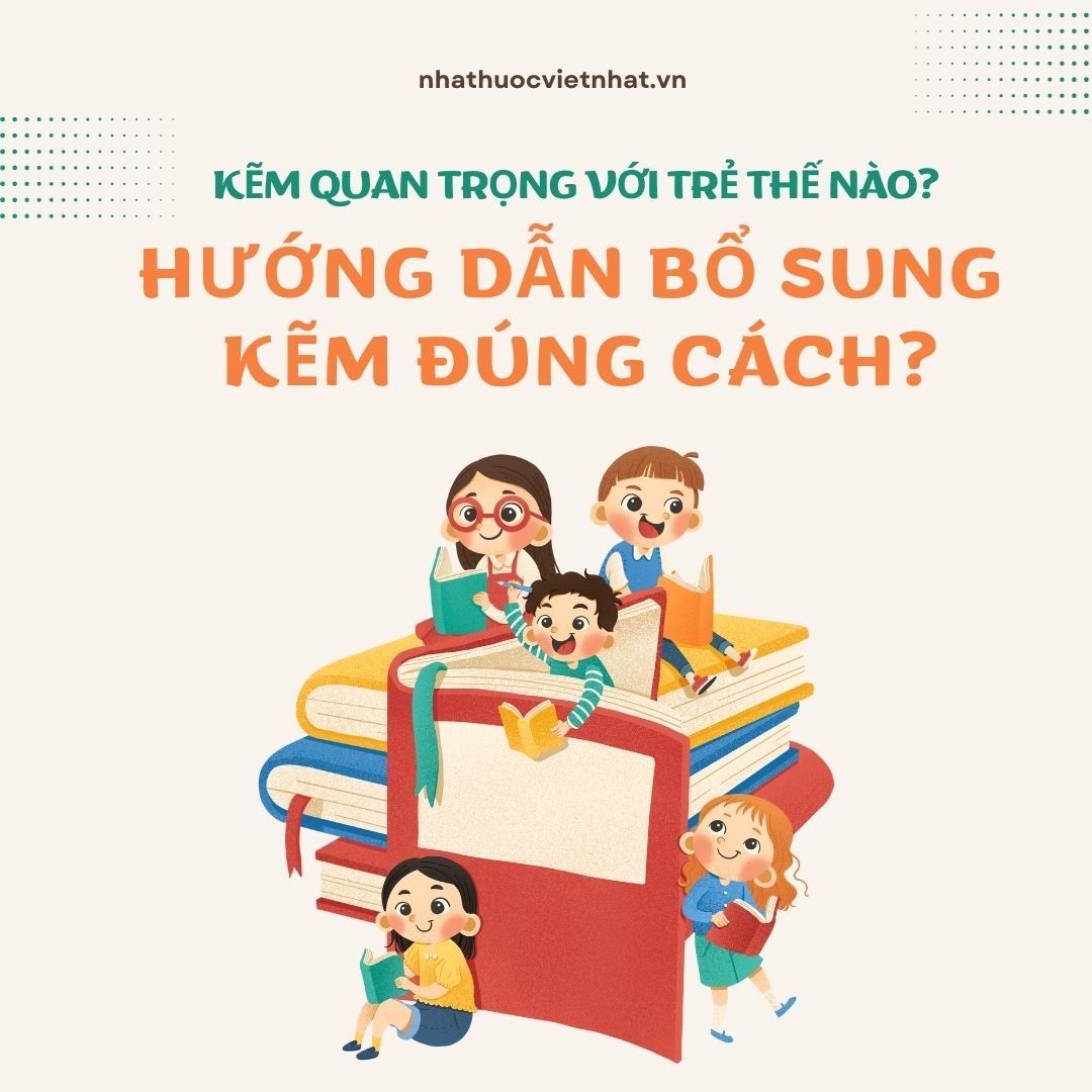 Kẽm Quan Trọng Với Trẻ Thế Nào? Hướng Dẫn Bổ Sung Kẽm Đúng Cách