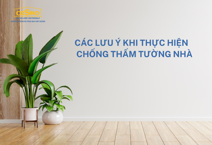 Các lưu ý khi thực hiện chống thấm tường nhà
