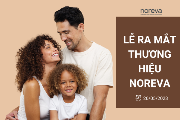 Thương hiệu dược mỹ phẩm Pháp NOREVA chính thức ra mắt tại thị trường Việt Nam