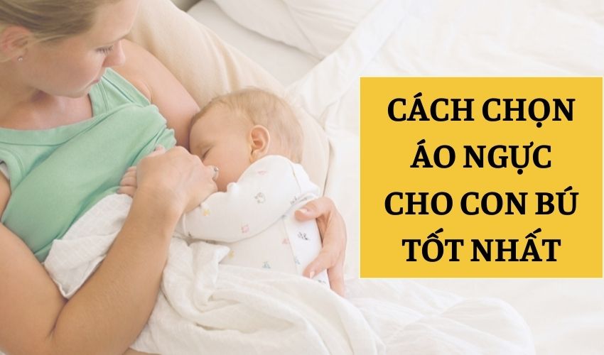 CÁCH CHỌN ÁO NGỰC CHO CON BÚ TỐT NHẤT