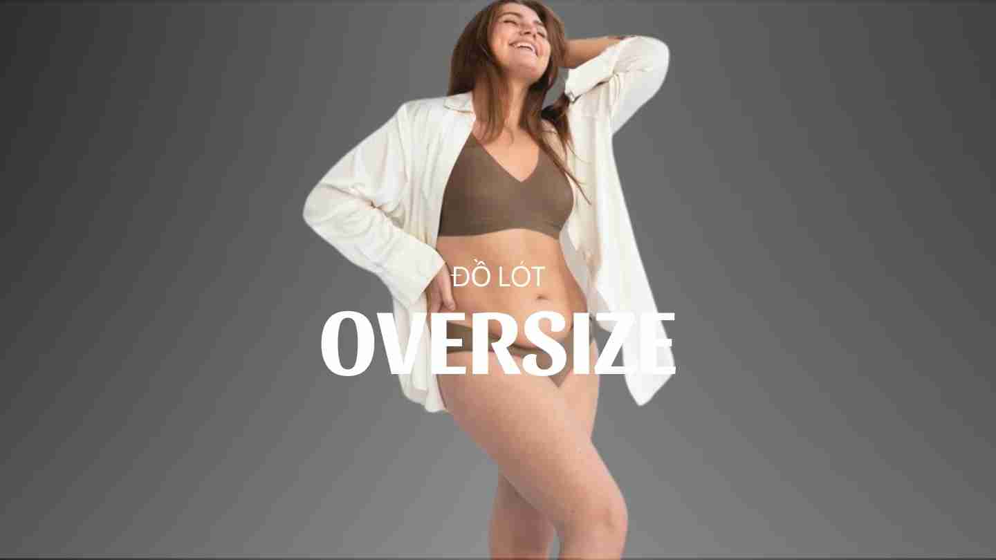 Đồ Lót Cho Người Mập: 3 Cách Lựa Thông Minh