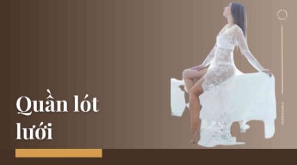 Khám Phá 3 Phong Cách và Sự Gợi Cảm với Quần Lót Lưới
