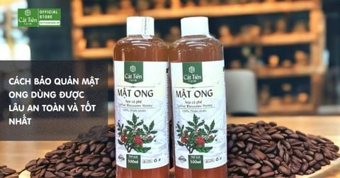 Cách bảo quản mật ong dùng được lâu an toàn và tốt nhất