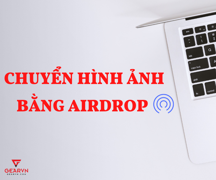 Cách chuyển hình ảnh bằng Airdrop chi tiết nhất