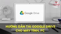 Hướng dẫn tải Google Drive cho máy tính, PC miễn phí