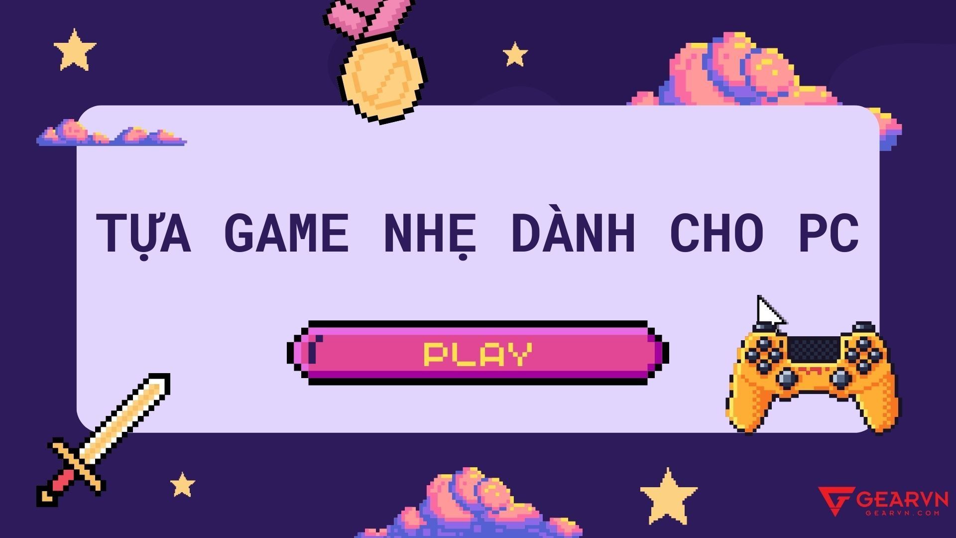 Một số tựa game nhẹ cho PC đáng chơi nhất hiện nay