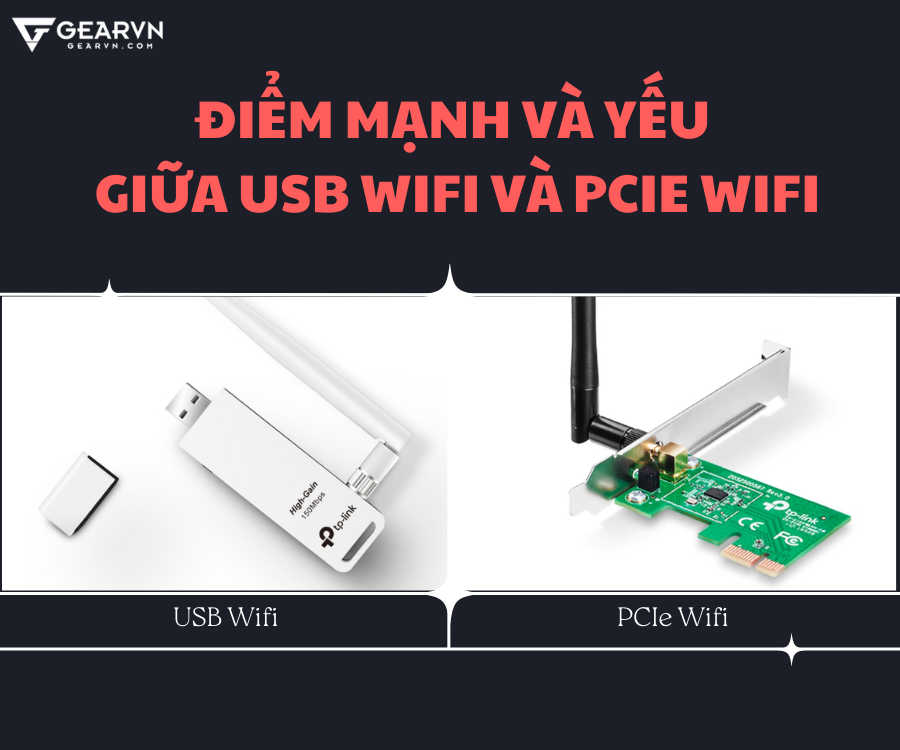 So sánh điểm mạnh, yếu giữa USB Wifi và PCIe Wifi