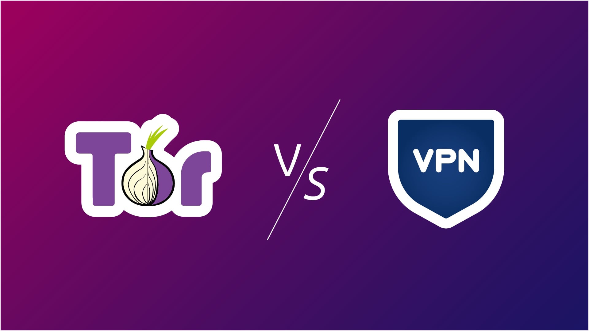 Mổ xẻ VPN và trình duyệt Tor, bạn nên sử dụng cái nào?